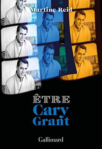 ETRE CARY GRANT, de Martine Reid | portada del libro