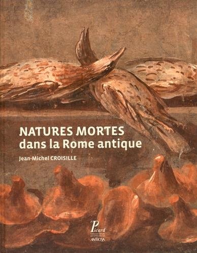 ATURE MORTE DANS LA ROME ANTIQUE, de Jean-Michel Croisille | portada del libro