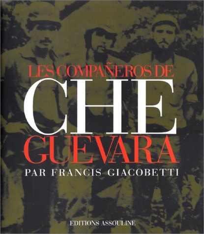 LES COMPANEROS DE CHE GUEVARA, de Francis Giacobetti | portada del libro