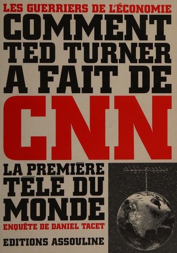 COMMENT TED TURNER A FAIT DE CNN LA PREMIERE TELE DU MONDE, de Daniel Tacet | portada del libro