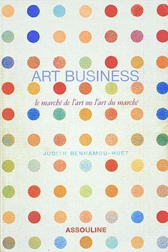 ART BUSINESS, de Judith Benhamou-Huet | portada del libro