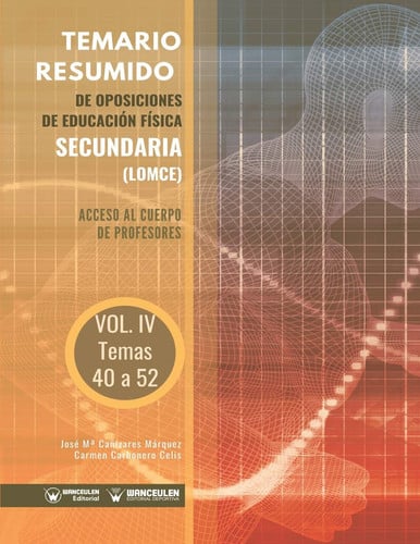 Temario Resumido de oposiciones de Educación Física Secundaria (LOMCE) Volumen IV, de Cañizares Márquez | portada del libro