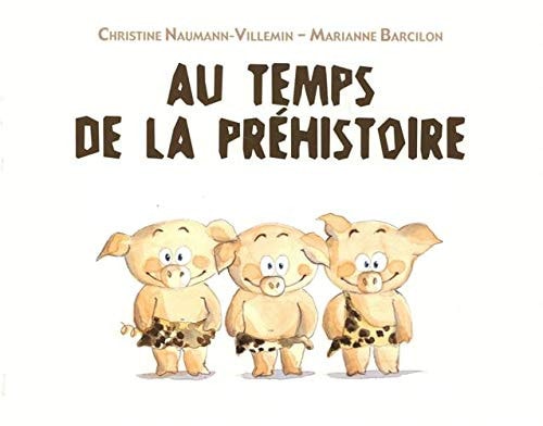 U TEMPS DE LA PREHISTOIRE, de Christine Naumann-Villemin | portada del libro