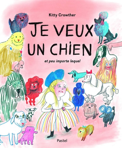E VEUX UN CHIEN ET PEU IMPORTE LEQUEL, de Kitty Crowther | portada del libro