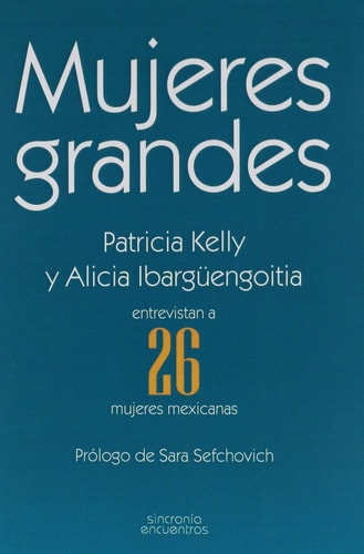 Mujeres Grandes, de Kelly Patricia#Ibargüengoitia Alicia | portada del libro