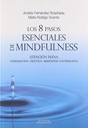 Los 8 pasos esenciales de Mindfulness, de Fernandez Roseñada Andrés#Rodriguez Vicente Maite | portada del libro