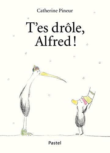 'ES DROLE, ALFRED !, de Catherine Pineur | portada del libro