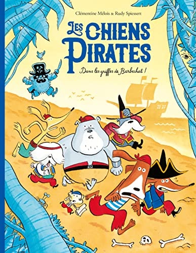 LES CHIENS PIRATES. DANS LES GRIFFES DE BARBECHAT, de Clémentine Mélois | portada del libro