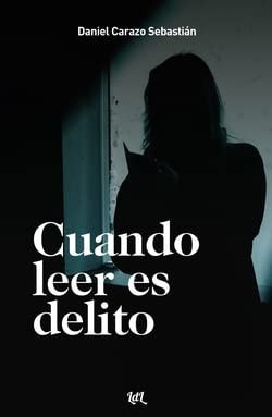 CUANDO LEER ES DELITO, de CARAZO SEBASTIAN | portada del libro
