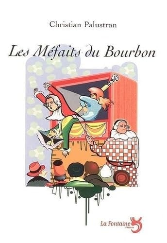 LES MEFAITS DU BOURBON COMEDIE, de Christian Palustran | portada del libro