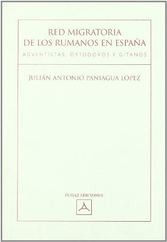 RED MIGRATORIA DE LOS RUMANOS EN ESPAÑA: ADVENTISTAS, ORTODOXOS Y GITANOS, de PANIAGUA LOPEZ | portada del libro