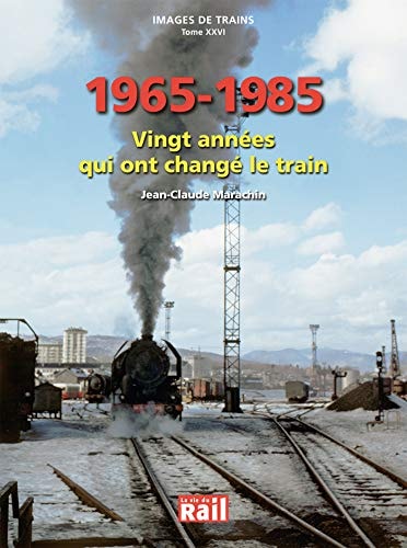 1965-1985 VINGT ANNEES QUI ONT CHANGE LE TRAIN, de MARACHIN | portada del libro