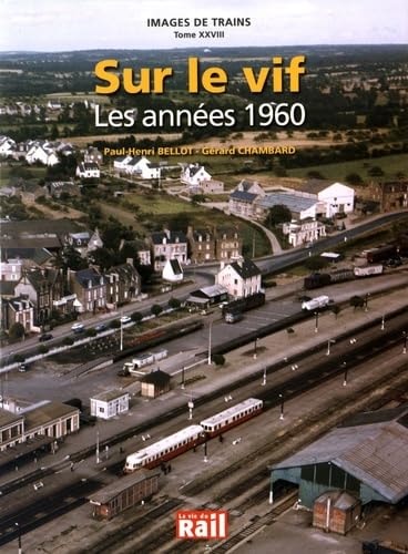 IMAGES DE TRAINS T28 SUR LE VIF LES ANNEES 1960, de CHAMBARD/BELLOT | portada del libro
