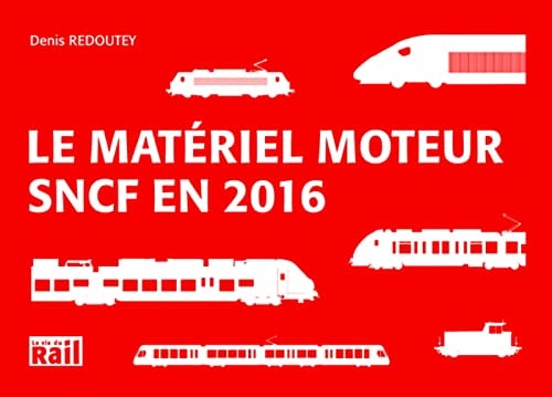 MATERIEL MOTEUR SNCF EN 2016 LE, de Denis Redoutey | portada del libro