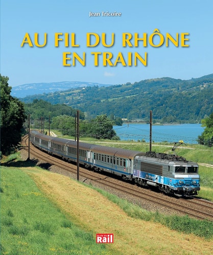 AU FIL DU RHONE EN TRAIN, de Jean Tricoire | portada del libro