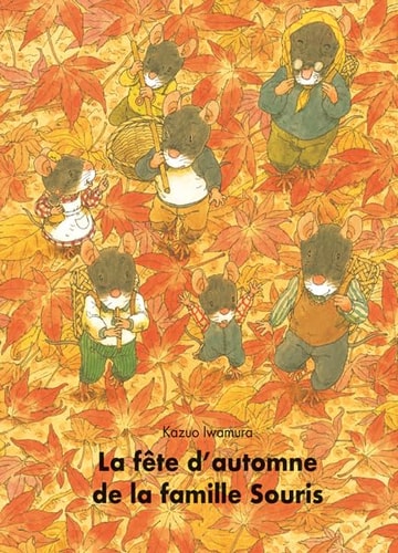 A FETE D'AUTOMNE DE LA FAMILLE SOURIS, de Kazuo Iwamura | portada del libro
