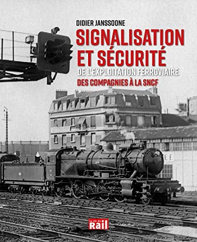 SIGNALISATION ET SECURITE DE L'EXPLOITATION FERROVIAIRE DES, de Didier Janssoone | portada del libro