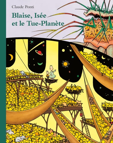 LAISE, ISEE ET LE TUE-PLANETE, de Claude Ponti | portada del libro