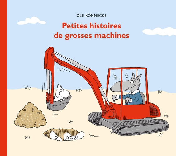 ETITES HISTOIRES DE GROSSES MACHINES, de Ole Könnecke | portada del libro