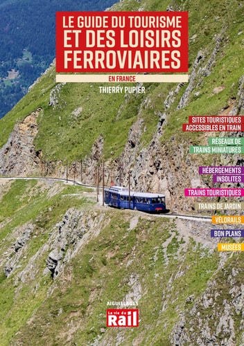 LE GUIDE DU TOURISME ET DE LOISIRS FERROVIAIRES EN FRANCE ED, de Thierry Pupier | portada del libro