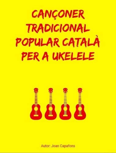 CANÇONER CATALA TRADICIONAL POPULAR PER A UKULELE, de CAPAFONS MANILS | portada del libro