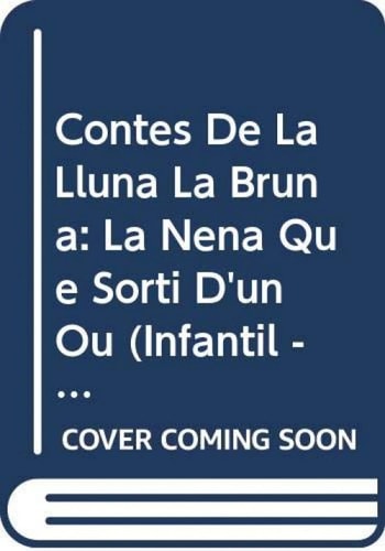 Contes de la Lluna la Bruna nº 39. La nena que sort¡ d ' un ou, de RODRIGUEZ ALMODOVAR | portada del libro