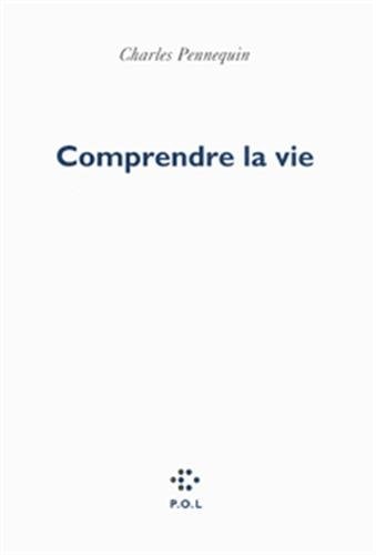 COMPRENDRE LA VIE, de Pennequin | portada del libro