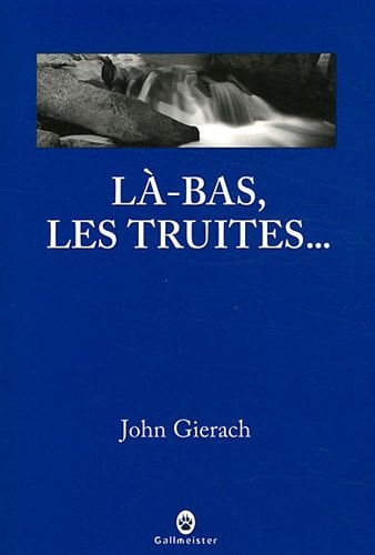 LA BAS LES TRUITES, de John Gierach | portada del libro