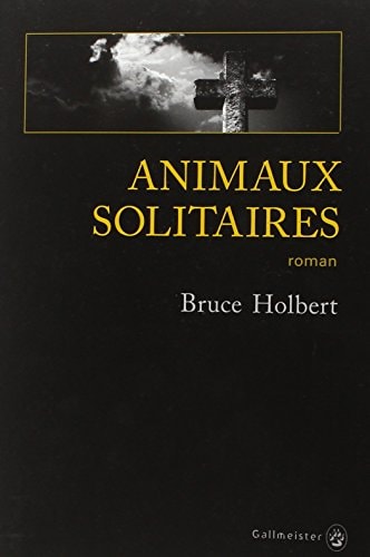 ANIMAUX SOLITAIRES, de Bruce Holbert | portada del libro