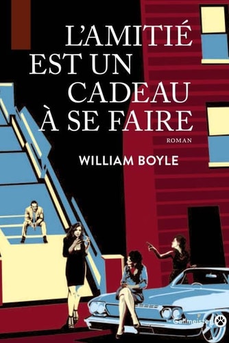 L'AMITIE EST UN CADEAU A SE FAIRE, de William Boyle | portada del libro