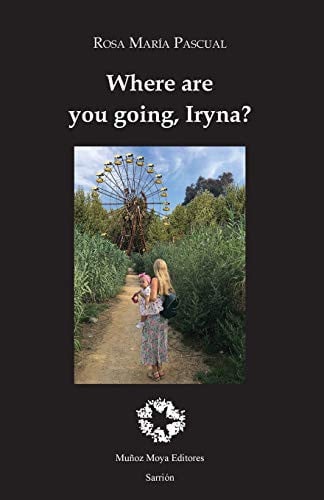 Where are you going, Iryna?, de PASCUAL | portada del libro