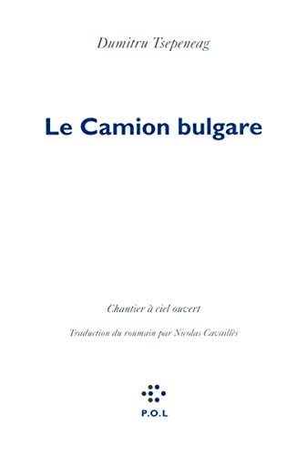 LE CAMION BULGARE, de Dumitru Tsepeneag | portada del libro