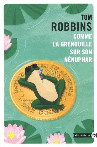 COMME LA GRENOUILLE SUR SON NENUPHAR, de Tom Robbins | portada del libro