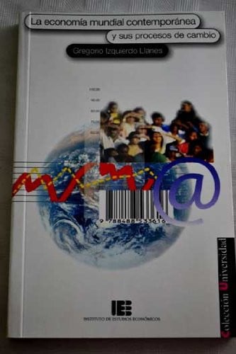 ECONOMIA MUNDIAL CONTEMPORANEA Y SUS PROCESOS DE CAMBIO, LA, de IZQUIERDO LLANES | portada del libro
