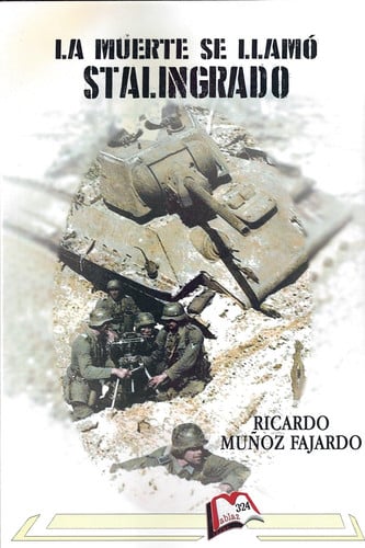 LA MUERTE SE LLAMO STALINGRADO, de MUÑOZ FAJARDO | portada del libro