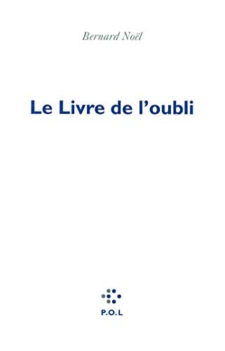 LE LIVRE DE L'OUBLI, de Bernard Noël | portada del libro