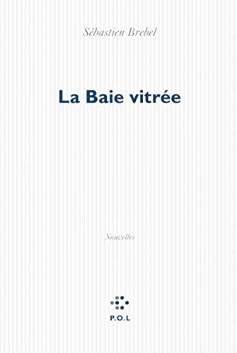 LA BAIE VITREE, de Sébastien Brebel | portada del libro