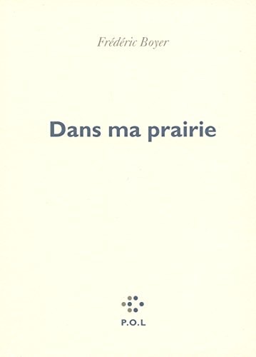 DANS MA PRAIRIE, de Frédéric Boyer | portada del libro