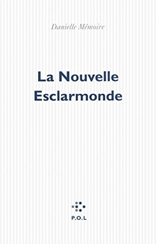 LA NOUVELLE ESCLARMONDE, de Danielle Mémoire | portada del libro