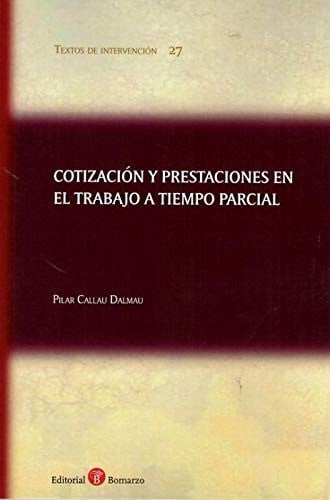 COTIZACION Y PRESTACIONES EN EL TRABAJO A TIEMPO PARCIAL, de CALLAU DALMAU | portada del libro