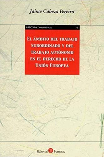 AMBITO DEL TRABAJO SUBORDINADO Y DEL TRABAJO AUTONOMO, de CABEZA PEREIRO | portada del libro