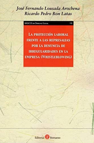 PROTECCION LABORAL FRENTE A LAS REPRESALIAS POR LA DENUNCIA DE IR, de LOUSADA AROCHENA | portada del libro