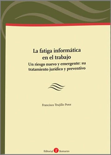 FATIGA INFORMATICA EN EL TRABAJO UN RIESGO NUEVO Y EMERGENT, de TRUJILLO PONS | portada del libro