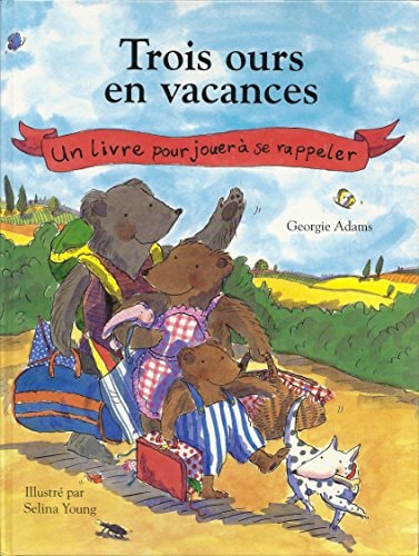 TROIS OURS EN VACANCES, UN LIVRE POUR JOUER A SE RAPPELER, de Georgie Adams | portada del libro