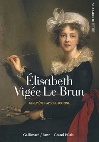 ELISABETH VIGEE LE BRUN, de Geneviève Haroche-Bouzinac | portada del libro