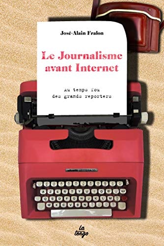 E JOURNALISME AVANT INTERNET, de José Alain Fralon | portada del libro