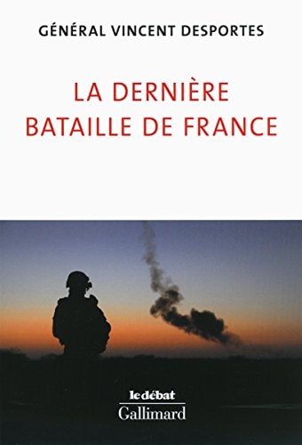 LA DERNIERE BATAILLE DE FRANCE, de Vincent Desportes | portada del libro