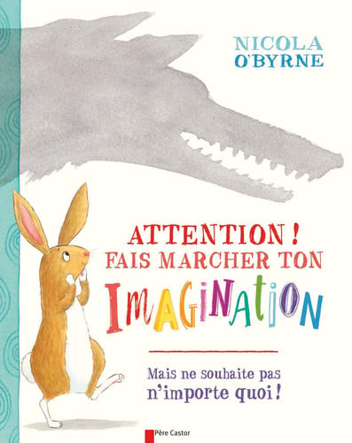 TTENTION ! FAIS MARCHER TON IMAGINATION, de NICOLA O"BYRNE | portada del libro