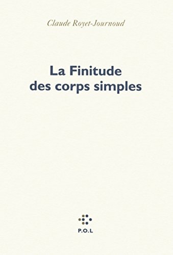LA FINITUDE DES CORPS SIMPLES, de Claude Royet-Journoud | portada del libro