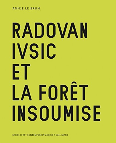 RADOVAN IVSIC ET LA FORET INSOUMISE, de Annie Le Brun | portada del libro
